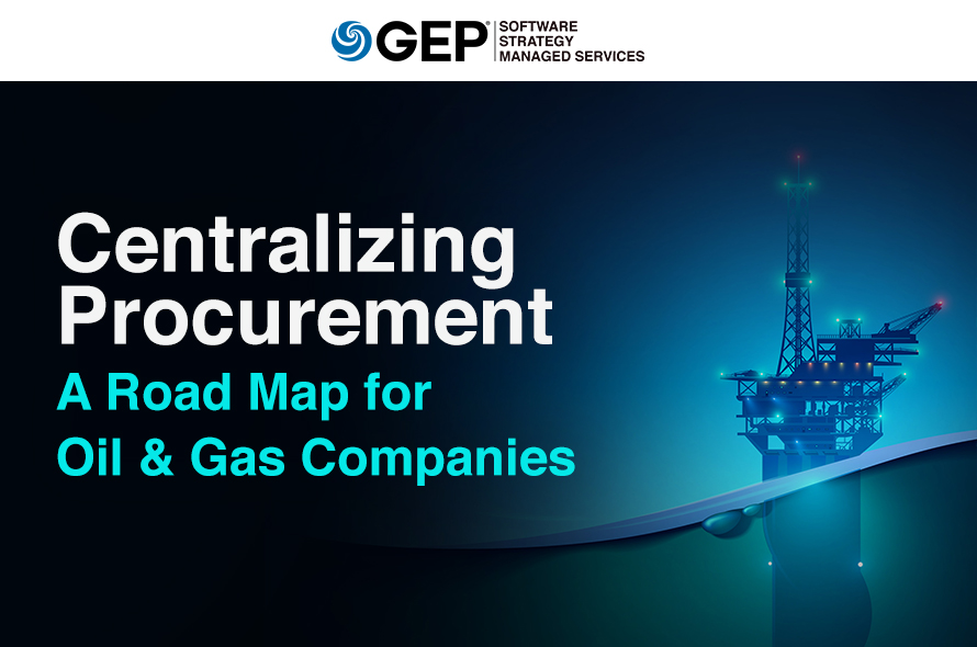Centralizing Procurement: A Road Map for Oil & Gas Companies