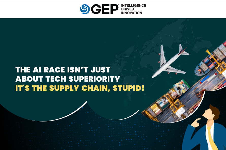 The AI Race Isn’t Just About Tech Superiority — It's the Supply Chain, Stupid!