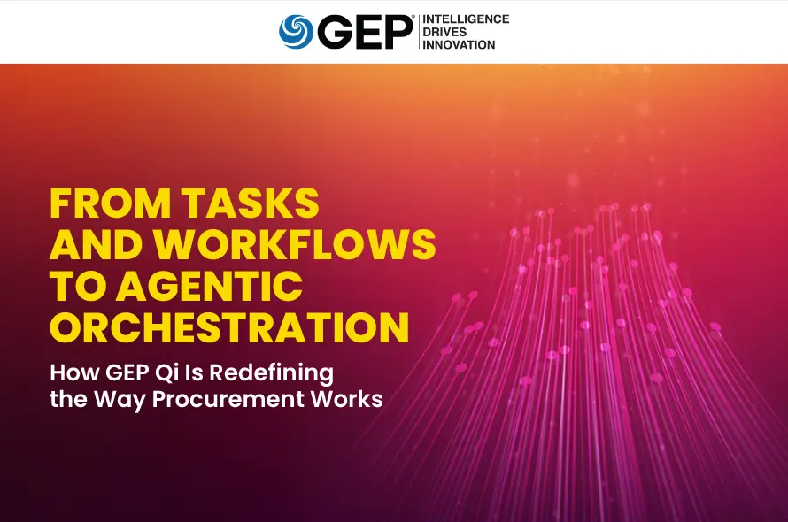 From Tasks and Workflows to Agentic Orchestration: How GEP Qi Is Redefining the Way Procurement Works